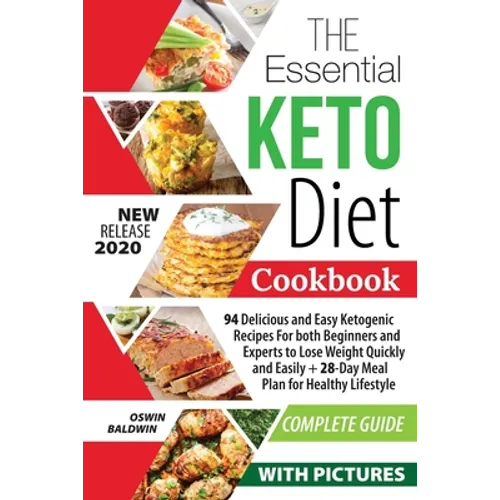 The Essential Keto Diet Cookbook: 94 Delicious and Easy Ketogenic Recipes For both Beginners and Experts to Lose Weight Quickly and Easily + 28-Day Me