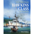 The British Hawkins Class Cruisers: An Odyssey Through Two World Wars