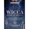 Wicca Book of Spells: A Beginner's Book of Shadows for Wiccans, Witches & Other Practitioners of Magic