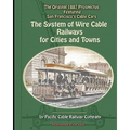 The System of Wire-Cable Railways for Cities and Towns: The Original 1887 Prospectus Featuring San Francisco's Cable Cars