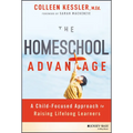 The Homeschool Advantage: A Child-Focused Approach to Raising Lifelong Learners
