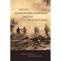 Twelve Japanese War Criminals and One Who Got Away