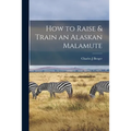 How to Raise & Train an Alaskan Malamute