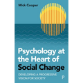 Psychology at the Heart of Social Change: Developing a Progressive Vision for Society