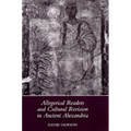 Allegorical Readers and Cultural Revision in Ancient Alexandria
