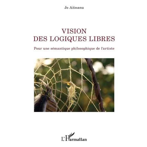Vision des logiques libres: Pour une sémantique philosophique de l'artiste