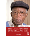 The Life and Times of Chinua Achebe