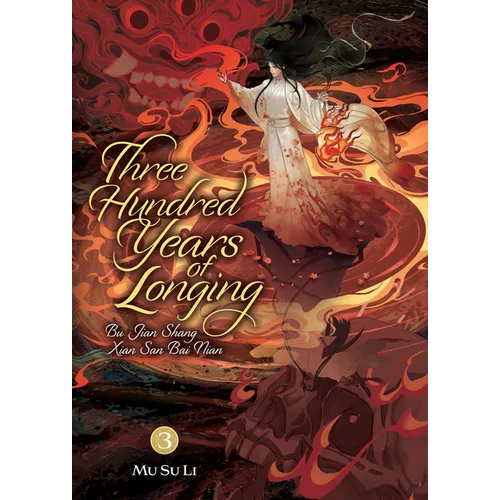 Three Hundred Years of Longing: Bu Jian Shang Xian San Bai Nian (Novel) Vol. 3