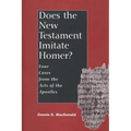 Does the New Testament Imitate Homer?: Four Cases from the Acts of the Apostles