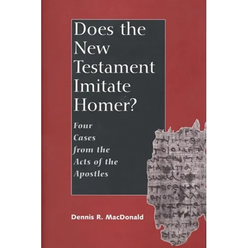 Does the New Testament Imitate Homer?: Four Cases from the Acts of the Apostles