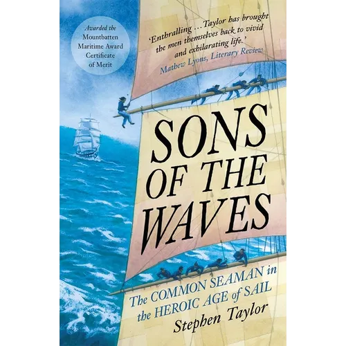 Sons of the Waves: The Common Seaman in the Heroic Age of Sail