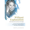 Without Explanation: A True Story of Love and Loss in the Jungle