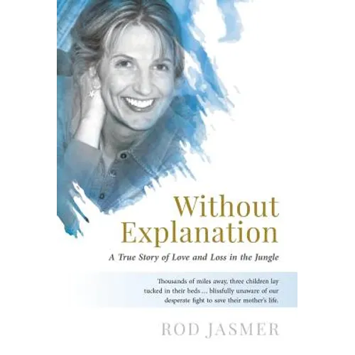 Without Explanation: A True Story of Love and Loss in the Jungle