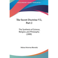 The Secret Doctrine V2, Part 2: The Synthesis of Science, Religion, and Philosophy (1888)