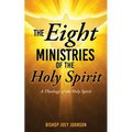 The Eight Ministries of the Holy Spirit: A Theology of the Holy Spirit