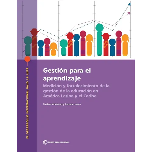 Gestión Para El Aprendizaje: Medición Y Fortalecimiento de la Gestión de la Educación En América Latina Y El Caribe