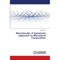 Microtonalis: A Systematic Approach to Microtonal Composition