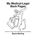 My Medical-Legal Back Pages: A Physician'S Journey Through a Marital, Medical and Legal Maelstrom