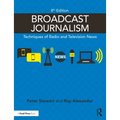 Broadcast Journalism: Techniques of Radio and Television News