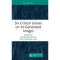 Six Critical Lenses on Ai-Generated Images