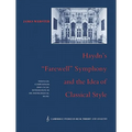 Haydn's 'Farewell' Symphony and the Idea of Classical Style: Through-Composition and Cyclic Integration in His Instrumental Music
