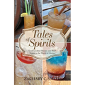 Tales of Spirits: Craft Cocktail Recipes and Short Stories in the World of Alcohol