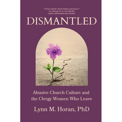 Dismantled: Abusive Church Culture and the Clergy Women Who Leave