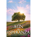 Aún Hay Esperanza: La Esperanza No Se Ha Perdido - Solo Está Esperando Que Vuelvas A Creer