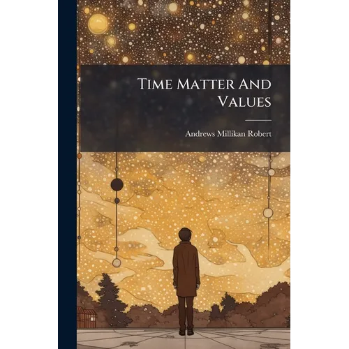 Time Matter And Values