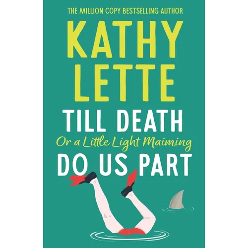 Till Death, or a Little Light Maiming, Do Us Part: A Hilarious and Raunchy Romp from the Wickedly Witty Bestselling Author