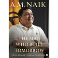A.M. Naik: The Man Who Built Tomorrow