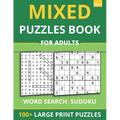 Mixed Puzzles Book For Adults - Word Search, Sudoku: 100+ Large Print Puzzles For Adults & Seniors (Vol 2)
