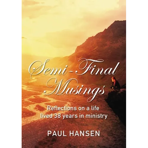 Semi-Final Musings: Reflections on a Life Lived 38 Years in Ministry