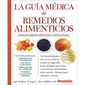 La Guia Medica de Remedios Alimenticios: Los Descubrimientos Más Nuevos Sobre La Asombrosa Capacidad de Los Alimentos Para Tratar y Prevenir Las Enfer