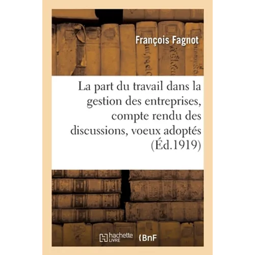 La part du travail dans la gestion des entreprises, compte rendu des discussions, voeux adoptés