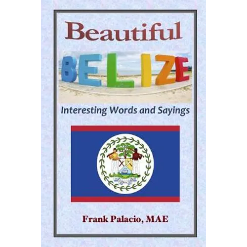 Beautiful Belize, Interesting Words and Sayings