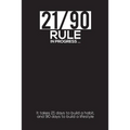 21/90 RULE in Progress: It takes 21 days to build a habit, and 90 days to build a lifestyle