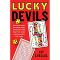 Lucky Devils: The True Story of Three Rebel Gamblers Who Beat the Odds and Changed the Game