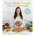 Prep, Cook, Freeze: A Paleo Meal Planning Cookbook