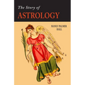 The Story of Astrology: The Belief in the Stars as a Factor in Human Progress