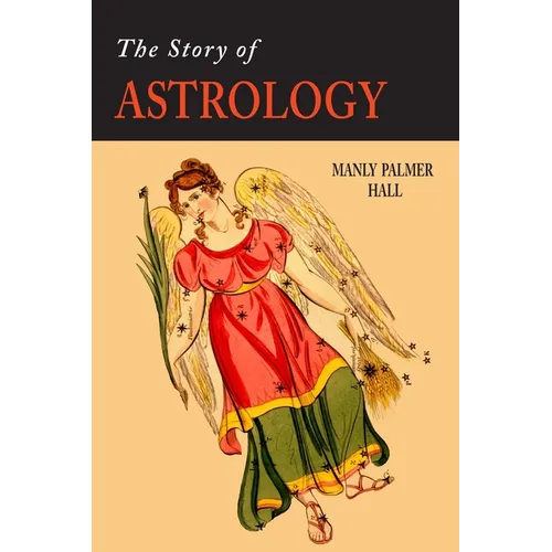 The Story of Astrology: The Belief in the Stars as a Factor in Human Progress