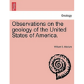 Observations on the Geology of the United States of America.