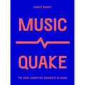 Musicquake: The Most Disruptive Moments in Music
