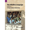 The Kifuliiru Language, Volume 2: A Descriptive Grammar