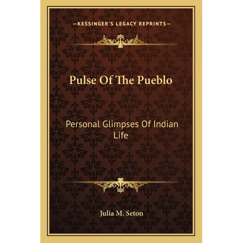 Pulse Of The Pueblo: Personal Glimpses Of Indian Life