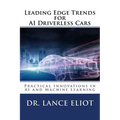 Leading Edge Trends for AI Driverless Cars: Practical Innovations in AI and Machine Learning
