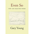 Even So: New and Selected Poems