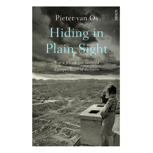 Hiding in Plain Sight: How a Jewish Girl Survived Europe's Heart of Darkness