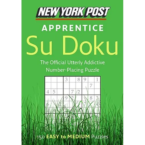 New York Post Apprentice Su Doku: 150 Easy to Medium Puzzles