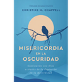 Misericordia En La Oscuridad: Caminando Con Dios a Través de la Depresión En La Maternidad